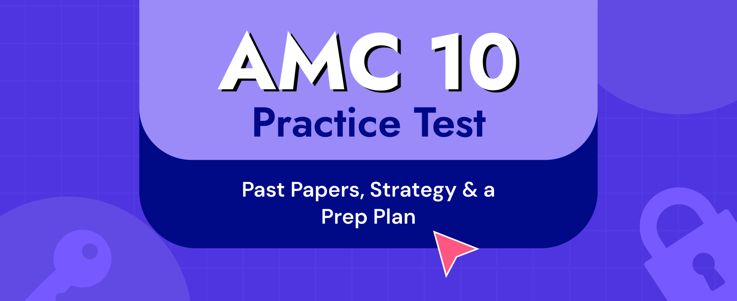 AMC 10 Practice Test Past Papers, Strategy & a Prep Plan