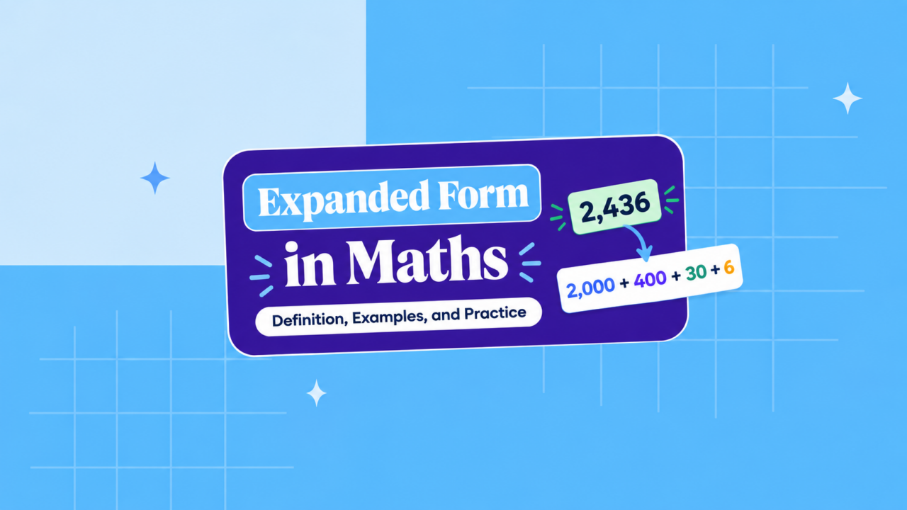 Expanded Form in Maths: Definition, Examples and Practice 7 Expanded Form in Maths Definition, Examples and Practice