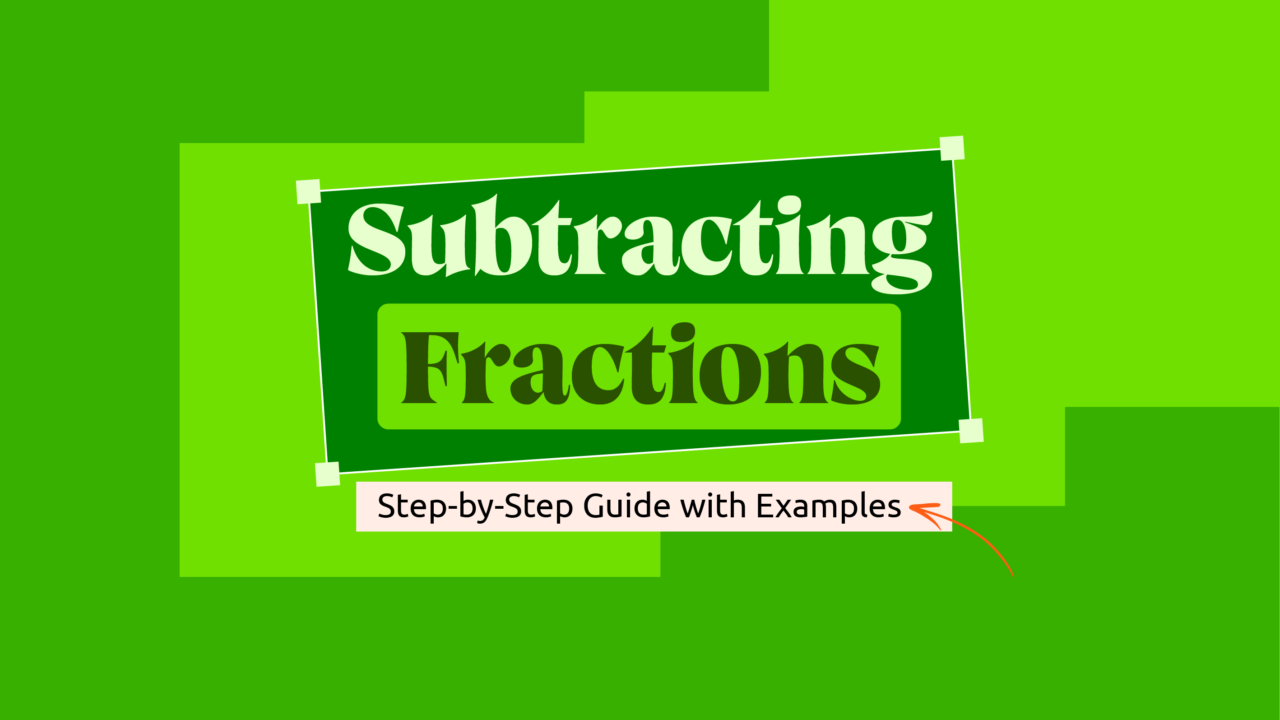Subtracting Fractions Step-by-Step Guide with Examples