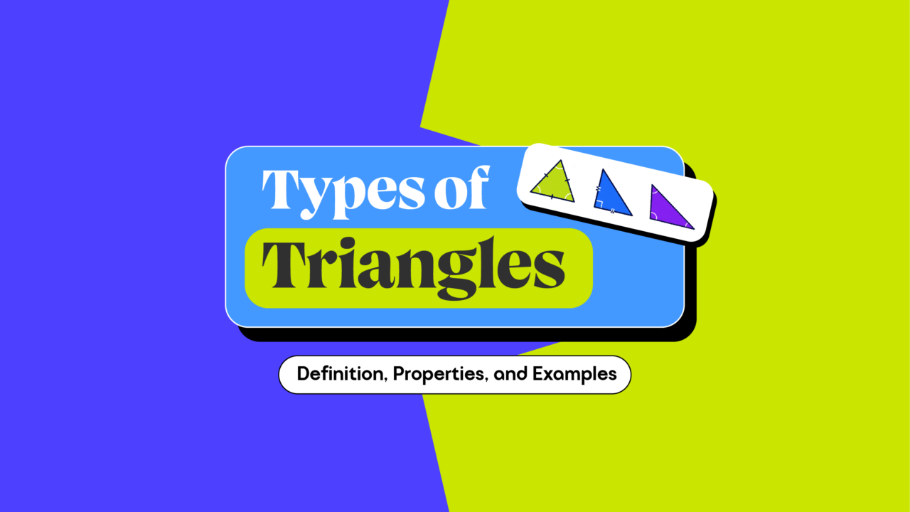 Types of Triangles Definition, Properties, and Examples