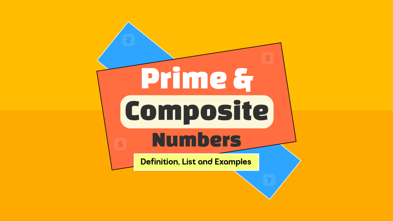 What Are Prime and Composite Numbers_ Definition, List and Examples
